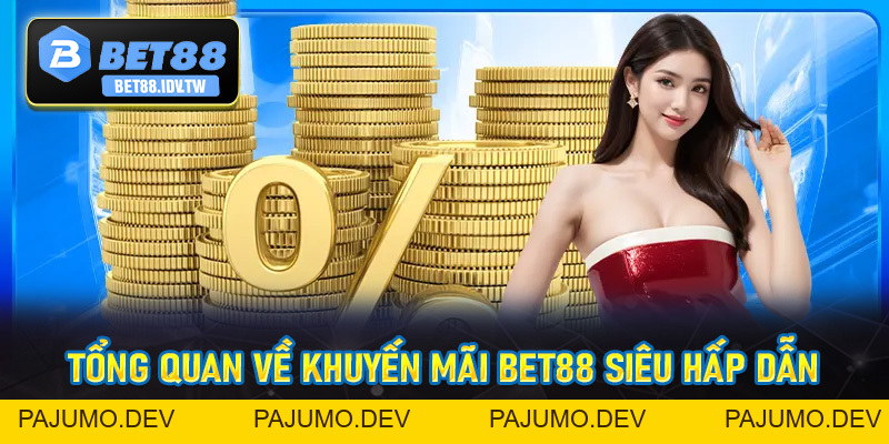 Khuyến Mãi Bet88 - Ưu Đãi Khủng Dành Cho Hội Viên Tham Gia - bet88.idv.tw - PAJUMO