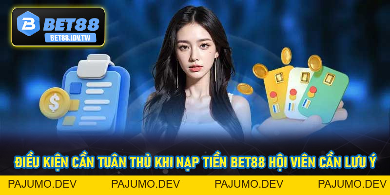Nạp Tiền Bet88 - Thao Tác Cộng Vốn Đơn Giản Chỉ Với Vài Bước - bet88.idv.tw - PAJUMO