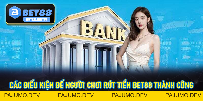 Rút Tiền Bet88 - Thao Tác Rút Vốn Đơn Giản Minh Bạch Hiệu Quả - bet88.idv.tw - PAJUMO
