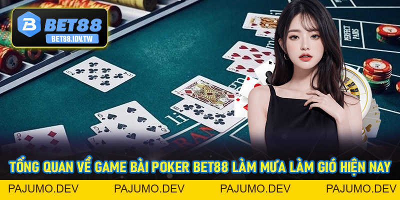 Poker Bet88 - Sân Chơi Bài Đẳng Cấp Nhất Châu Á Hiện Nay - bet88.idv.tw - PAJUMO