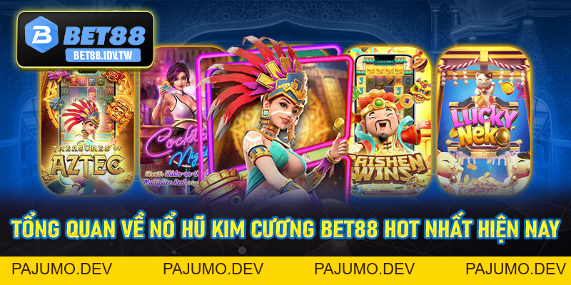 Nổ Hũ Kim Cương - Săn Thưởng Siêu Khủng Cùng Bet88 - bet88.idv.tw - PAJUMO