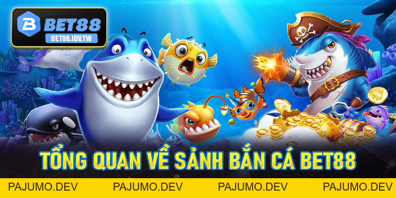 Bắn Cá Bet88 - Siêu Phẩm Bắn Cá Dưới Đại Dương Số #1 - bet88.idv.tw - PAJUMO
