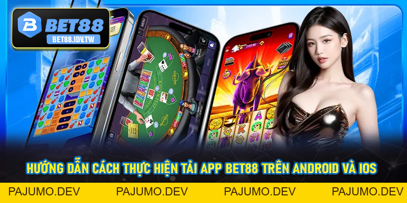 Tải App Bet88 - Hướng Dẫn Thao Tác Tải App Nhanh Gọn Số #1 - bet88.idv.tw - PAJUMO