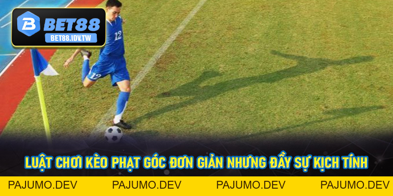 Kèo Phạt Góc - Kèo Cược Siêu Hấp Dẫn Tại Thể Thao Bet88 - bet88.idv.tw - PAJUMO