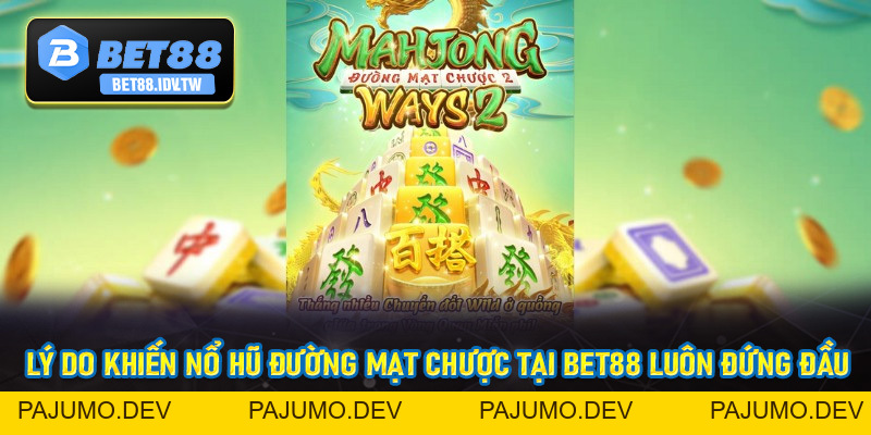 Nổ Hũ Đường Mạt Chược - Siêu Phẩm Kinh Điển Tại Bet88 - bet88.idv.tw - PAJUMO