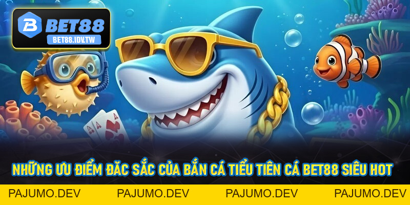 Bắn Cá Tiểu Tiên Cá - Thiên Đường Săn Cá Bet88 Đứng Đầu Châu Á - bet88.idv.tw - PAJUMO