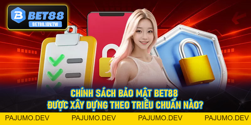 Chính Sách Bảo Mật Bet88 - Cập Nhật Các Chính Sách Mới Nhất Hiện Nay - bet88.idv.tw - PAJUMO