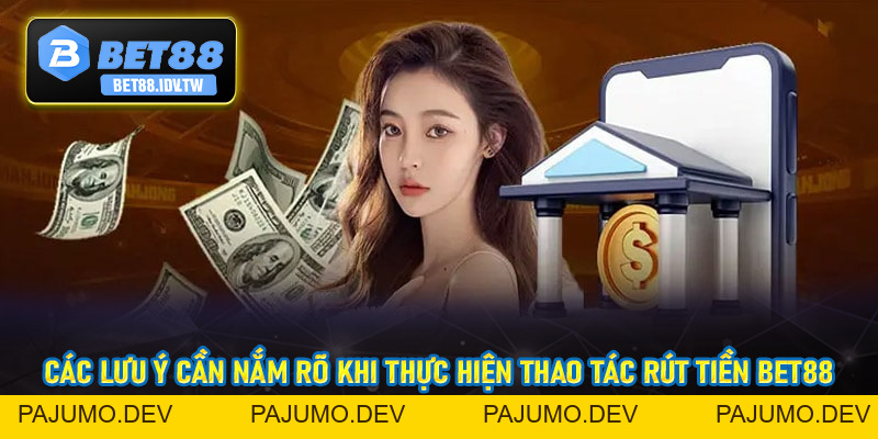 Rút Tiền Bet88 - Thao Tác Rút Vốn Đơn Giản Minh Bạch Hiệu Quả - bet88.idv.tw - PAJUMO