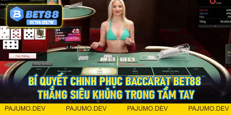 Baccarat Bet88 - Đỉnh Cao Của Thế Giới Game Bài Hot Nhất Hiện Nay - bet88.idv.tw - PAJUMO