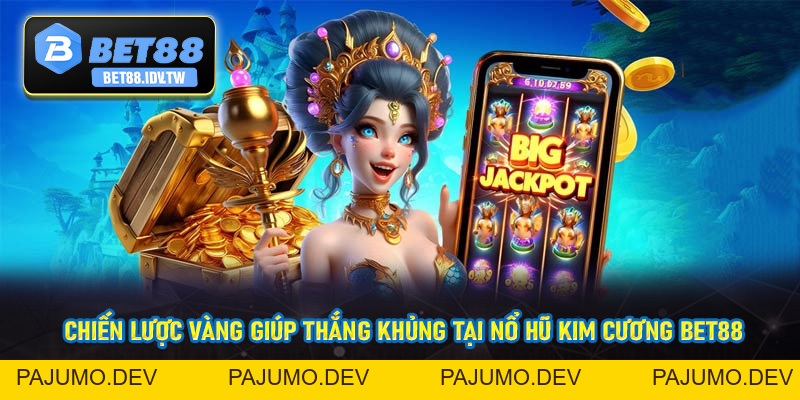 Nổ Hũ Kim Cương - Săn Thưởng Siêu Khủng Cùng Bet88 - bet88.idv.tw - PAJUMO
