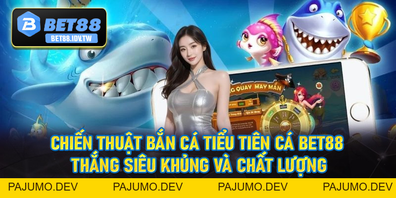 Bắn Cá Tiểu Tiên Cá - Thiên Đường Săn Cá Bet88 Đứng Đầu Châu Á - bet88.idv.tw - PAJUMO