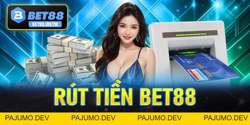 Rút Tiền Bet88 - Thao Tác Rút Vốn Đơn Giản Minh Bạch Hiệu Quả - bet88.idv.tw - PAJUMO