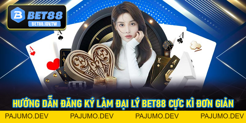 Đại Lý Bet88 - Kiếm Tiền Không Giới Hạn Hoa Hồng Cực Khủng - bet88.idv.tw - PAJUMO