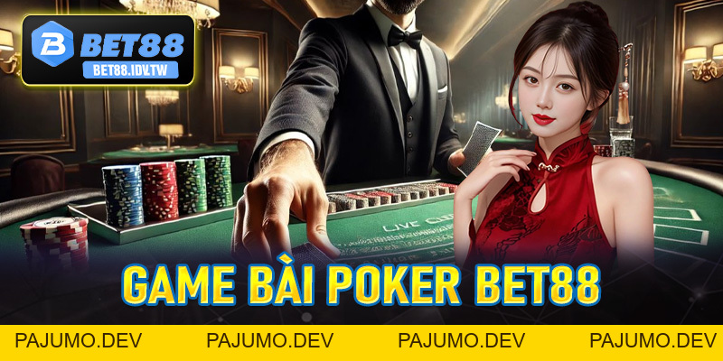 Poker Bet88 - Sân Chơi Bài Đẳng Cấp Nhất Châu Á Hiện Nay - bet88.idv.tw - PAJUMO