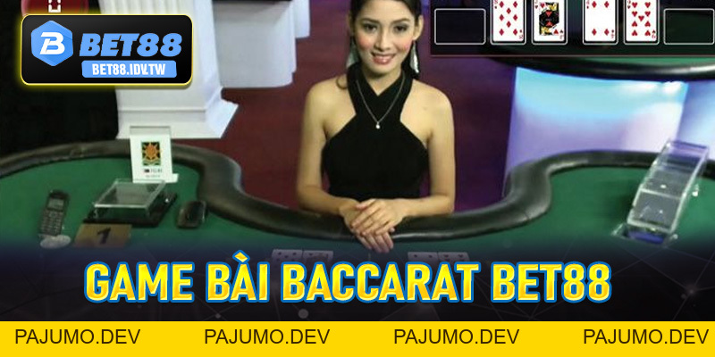 Baccarat Bet88 - Đỉnh Cao Của Thế Giới Game Bài Hot Nhất Hiện Nay - bet88.idv.tw - PAJUMO