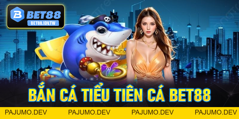 Bắn Cá Tiểu Tiên Cá - Thiên Đường Săn Cá Bet88 Đứng Đầu Châu Á - bet88.idv.tw - PAJUMO