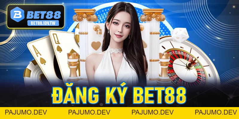 Đăng Ký Bet88 - Các Thao Tác Thực Hiện Dễ Dàng Nhận Ngay 88k - bet88.idv.tw - PAJUMO