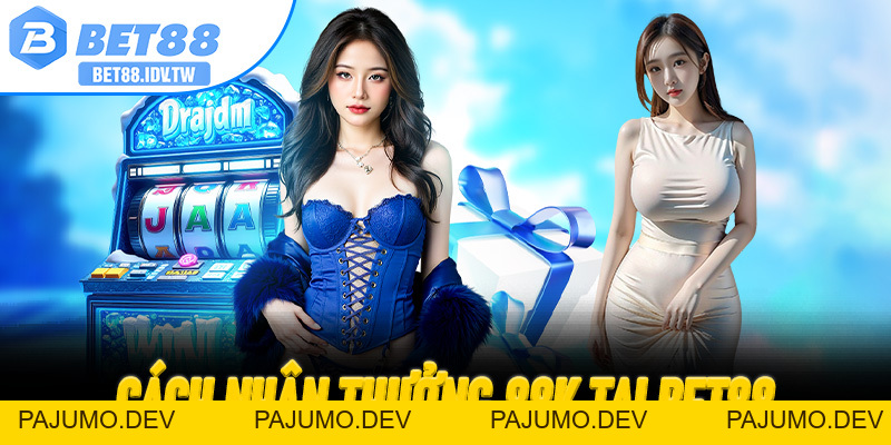 Bet88 Thưởng 88K – Nhận Quà Đăng Ký Mới Tại Sân Chơi Đổi Thưởng Uy Tín - PAJUMO