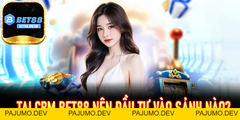 Bet88 Thưởng 88K – Nhận Quà Đăng Ký Mới Tại Sân Chơi Đổi Thưởng Uy Tín - PAJUMO