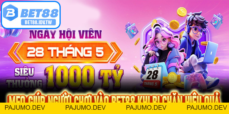 Bet88 Bị Chặn - Mẹo Giúp Người Chơi Giải Quyết Triệt Để Vấn Đề Hiệu Quả - bet88.idv.tw - PAJUMO