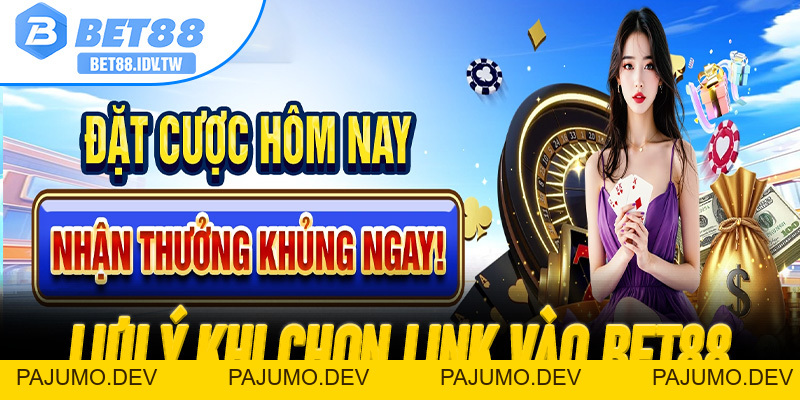 Bet88 Thưởng 88K – Nhận Quà Đăng Ký Mới Tại Sân Chơi Đổi Thưởng Uy Tín - PAJUMO