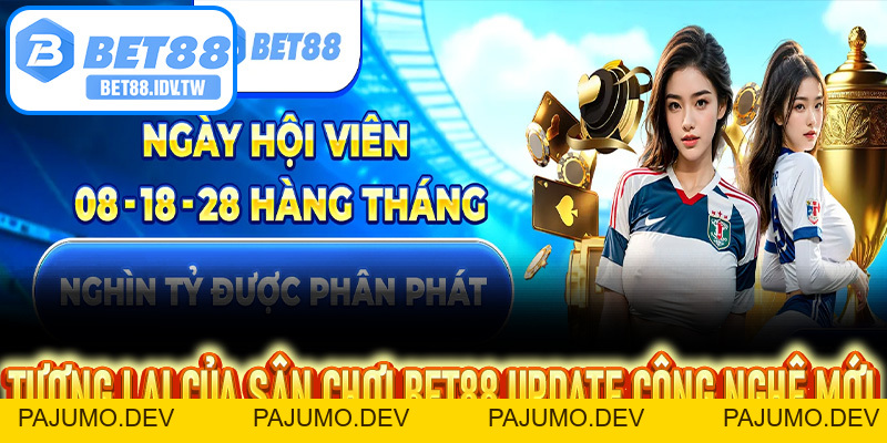 Bet88 Update Mới Nhất - Sân Chơi Đang Cập Nhật Các Công Nghệ Nào - bet88.idv.tw - PAJUMO