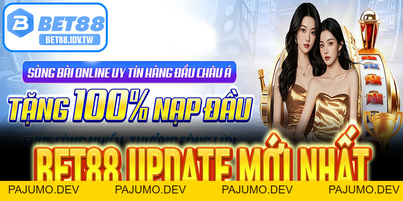 Bet88 Update Mới Nhất - Sân Chơi Đang Cập Nhật Các Công Nghệ Nào - bet88.idv.tw - PAJUMO