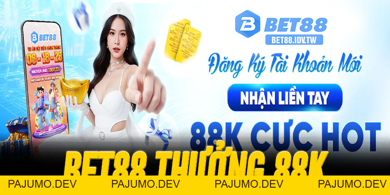 Bet88 Thưởng 88K – Nhận Quà Đăng Ký Mới Tại Sân Chơi Đổi Thưởng Uy Tín - bet88.idv.tw - PAJUMO